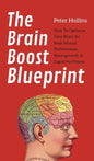 The Brain Boost Blueprint: How To Optimize Your Brain for Peak Mental Performance, Neurogrowth, and Cognitive Fitness - Hardcover
