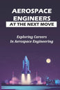 Aerospace Engineers At The Next Move: Exploring Careers In Aerospace Engineering: Gas Turbines For Power Generation - Paperback