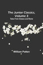 The Junior Classics, Volume 3: Tales from Greece and Rome - Paperback