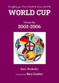 Everything you Ever Wanted to Know about the World Cup Volume Six: 2002-2006 - Paperback