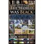 When the World Was Black, Part One: The Untold History of the World's First Civilizations Prehistoric Culture - Hardcover