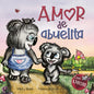 Amor de abuelita: Grandmas Are for Love (Spanish Edition) - Paperback