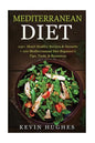 Mediterranean Diet: 250+ Heart Healthy Recipes & Desserts + 100 Mediterranean Diet Beginner's Tips, Tools, & Resources. (Mediterranean Die - Paperback