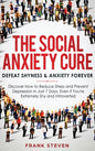 The Social Anxiety Cure: Defeat Shyness & Anxiety Forever: Discover How to Reduce Stress and Prevent Depression in Just 7 Days, Even if You're - Hardcover
