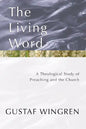 The Living Word: A Theological Study of Preaching and the Church - Paperback