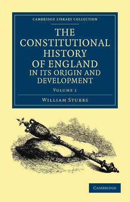The Constitutional History of England, in Its Origin and Development - Volume 1 - Paperback