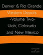 Denver & Rio Grande Western Depots -Volume Two- Utah, Colorado and New Mexico: Denver & Rio Grande Western Depots -Volume Two- Utah, Colorado and New - Paperback