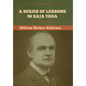 A Series of Lessons in Raja Yoga - Hardcover