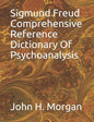 Sigmund Freud Comprehensive Reference Dictionary Of Psychoanalysis - Paperback