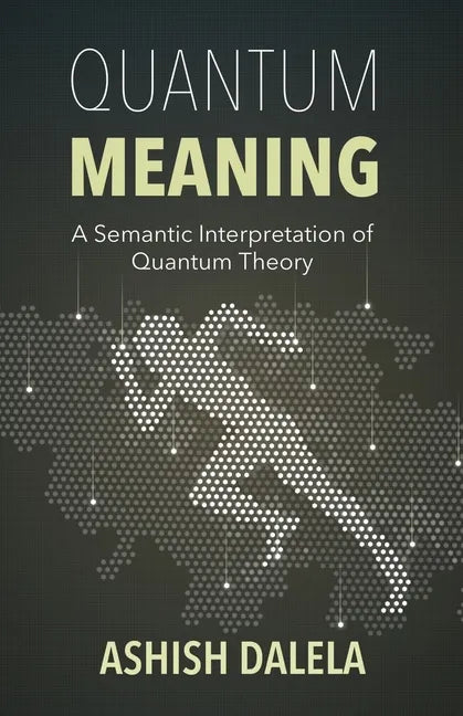 Quantum Meaning: A Semantic Interpretation of Quantum Theory - Paperback
