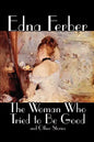 The Woman Who Tried to Be Good and Other Stories by Edna Ferber, Fiction, Literary - Paperback