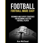 Football: Football Made Easy: Beginner and Expert Strategies For Becoming A Better Football Player - Hardcover