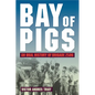 Bay of Pigs: An Oral History of Brigade 2506 - Paperback