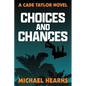 Choices and Chances: A Cade Taylor Novel - Paperback
