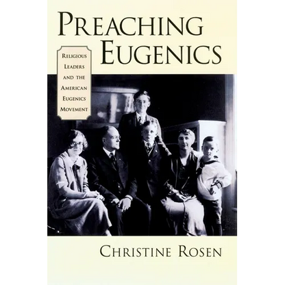 Preaching Eugenics: Religious Leaders and the American Eugenics Movement - Hardcover
