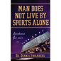 Man Does Not Live by Sports Alone: Devotions for Men - Paperback
