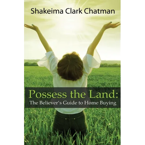 Possess the Land: The Believer's Guide to Home Buying - Paperback