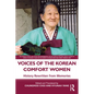 Voices of the Korean Comfort Women: History Rewritten from Memories - Paperback