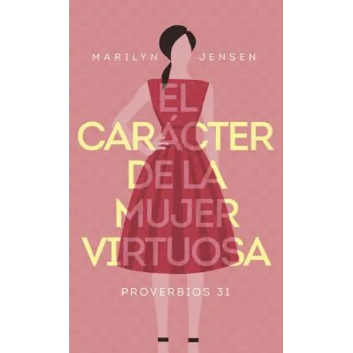El Carácter de la Mujer Virtuosa - Paperback