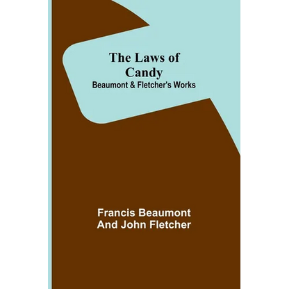 The Laws of Candy; Beaumont & Fletcher's Works - Paperback