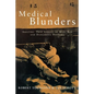 Medical Blunders: Amazing True Stories of Mad, Bad, and Dangerous Doctors - Paperback