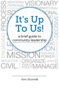 It's Up To Us!: a brief guide to community leadership - Paperback