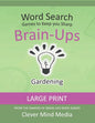 Brain-Ups Large Print Word Search: Games to Keep You Sharp: Gardening - Paperback