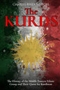 The Kurds: The History of the Middle Eastern Ethnic Group and Their Quest for Kurdistan - Paperback