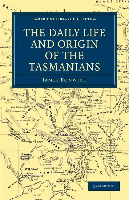 The Daily Life and Origin of the Tasmanians - Paperback