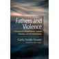 Fathers and Violence: A Program to Change Behavior, Improve Parenting, and Heal Relationships - Paperback