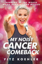 My Noisy Cancer Comeback: Running at the Mouth, While Running for My Life - Paperback