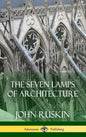 The Seven Lamps of Architecture (Hardcover) - Hardcover