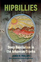 Hipbillies: Deep Revolution in the Arkansas Ozarks - Paperback