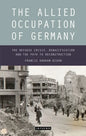 The Allied Occupation of Germany: The Refugee Crisis, Denazification and the Path to Reconstruction - Paperback