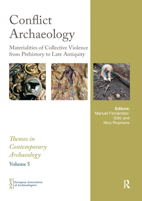Conflict Archaeology: Materialities of Collective Violence from Prehistory to Late Antiquity - Paperback