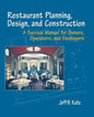 Restaurant Planning, Design, and Construction: A Survival Manual for Owners, Operators, and Developers - Paperback