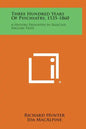 Three Hundred Years of Psychiatry, 1535-1860: A History Presented in Selected English Texts - Hardcover