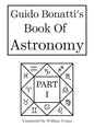 Guido Bonatti's Book of Astronomy Part I - Hardcover