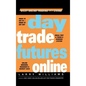Day Trade Futures Online - Hardcover