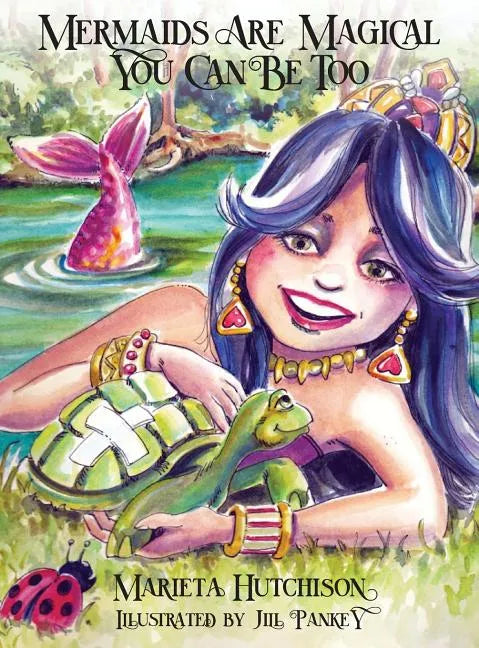 Mermaids are Magical You Can Be Too - Hardcover
