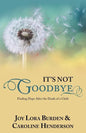 It's Not Goodbye: Finding Hope After the Death of a Child - Paperback