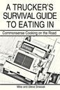 A Trucker's Survival Guide to Eating in: Commonsense Cooking on the Road - Paperback