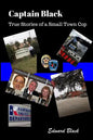 Captain Black True Stories of a Small Town Cop - Paperback