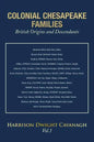 Colonial Chesapeake Families British Origins and Descendants: Vol.1 - Paperback