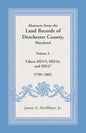 Abstracts from the Land Records of Dorchester County, Maryland, Volume L: 1799-1801 - Paperback