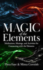 The Magic of the Elements: Meditations, Musings, and Activities for Connecting with the Elements - Paperback