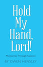 Hold My Hand, Lord!: My Journey Through Cancers - Paperback