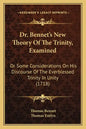 Dr. Bennet's New Theory of the Trinity, Examined: Or Some Considerations on His Discourse of the Everblessed Trinity in Unity (1718) - Paperback