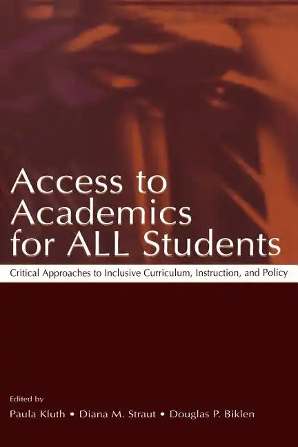Access to Academics for All Students: Critical Approaches to Inclusive Curriculum, Instruction, and Policy - Paperback