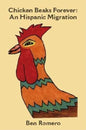 Chicken Beaks Forever: An Hispanic Migration - Paperback